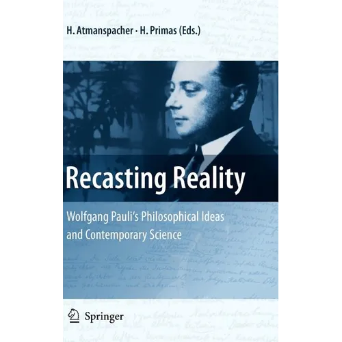 Recasting Reality: Wolfgang Pauli's Philosophical Ideas and Contemporary Science - Hardcover