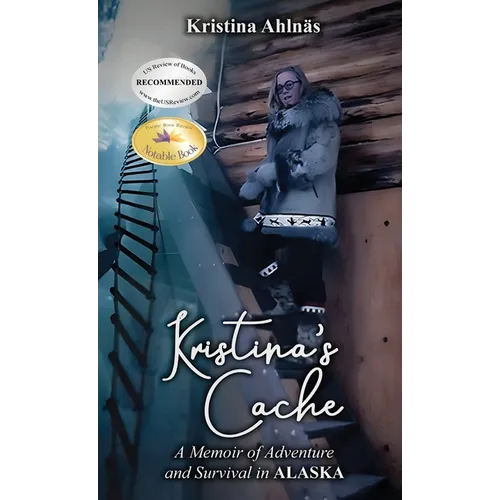Kristina's Cache: A Memoir of Adventure and Survival in Alaska - Hardcover