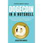 Dogecoin in a Nutshell: The definitive guide to introduce you to the world of Dogecoin, Cryptocurrencies, Trading and master it completely - Hardcover