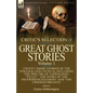 The Critic's Selection of Great Ghost Stories: Volume 1-Twenty Short Stories of the Strange and Unusual Including 'The Spectre of Tappington', 'To Let - Paperback