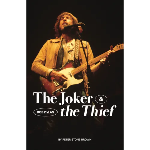 The Joker & the Thief: Bob Dylan - Hardcover