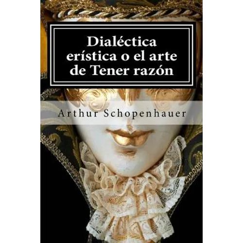 Dialectica eristica o el arte de Tener razon - Paperback