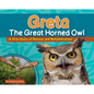 Greta the Great Horned Owl: A True Story of Rescue and Rehabilitation - Hardcover