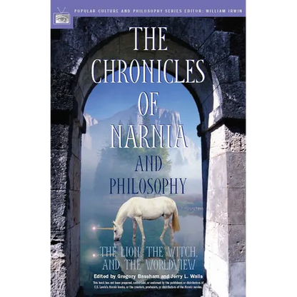 The Chronicles of Narnia and Philosophy: The Lion, the Witch, and the Worldview - Paperback