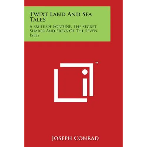 Twixt Land And Sea Tales: A Smile Of Fortune, The Secret Sharer And Freya Of The Seven Isles - Paperback