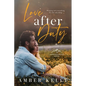Love After Duty: An Enemies to Lovers Romance - Paperback