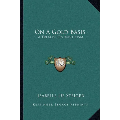 On A Gold Basis: A Treatise On Mysticism - Paperback