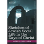 Sketches of Jewish Social Life in the Days of Christ - Paperback