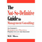 The Not-So-Definitive Guide to Management Consulting: An Insider's Humorous but Practical Perspective on the Industry - Paperback