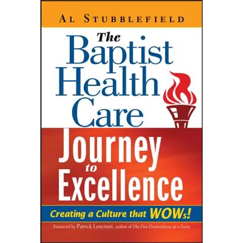 The Baptist Health Care Journey to Excellence: Creating a Culture That WOWs! - Hardcover