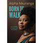 Born to Walk: My Journey of Trials and Resilience - Paperback