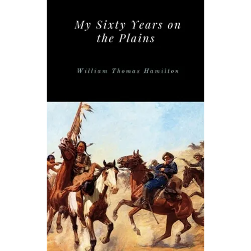 My Sixty Years on the Plains - Hardcover