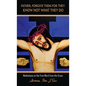 Father, Forgive Them For They Know Not What They Do: Meditations on the First Word from the Cross - Hardcover