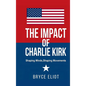 The Impact of Charlie Kirk: Shaping Minds, Shaping Movements - Hardcover
