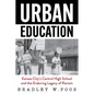 Urban Education: Kansas City's Central High School and the Enduring Legacy of Racism - Paperback