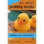 All About Rubber Ducks: Origins, Fun, Collections - Paperback