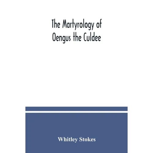 The Martyrology of Oengus the Culdee - Paperback