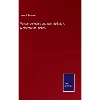 Verses, collected and reprinted, as A Memento for Friends - Hardcover
