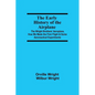 The Early History of the Airplane; The Wright Brothers' Aeroplane, How We Made the First Flight & Some Aeronautical Experiments - Paperback