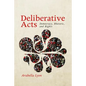 Deliberative Acts: Democracy, Rhetoric, and Rights - Paperback