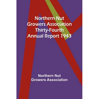 Northern Nut Growers Association Thirty-Fourth Annual Report 1943 - Paperback