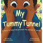 My Tummy Tunnel: A Story to Help Kids Prevent the Spread of Germs - Hardcover