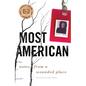 Most American: Notes from a Wounded Place - Paperback