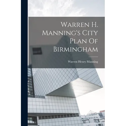 Warren H. Manning's City Plan Of Birmingham - Paperback