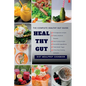 Heal Thy Gut: The Complete Healthy Gut Guide - Paperback