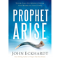 Prophet, Arise: Your Call to Boldly Speak the Word of the Lord - Paperback