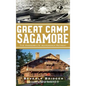 Great Camp Sagamore: The Vanderbilts' Adirondack Retreat (Revised) - Hardcover
