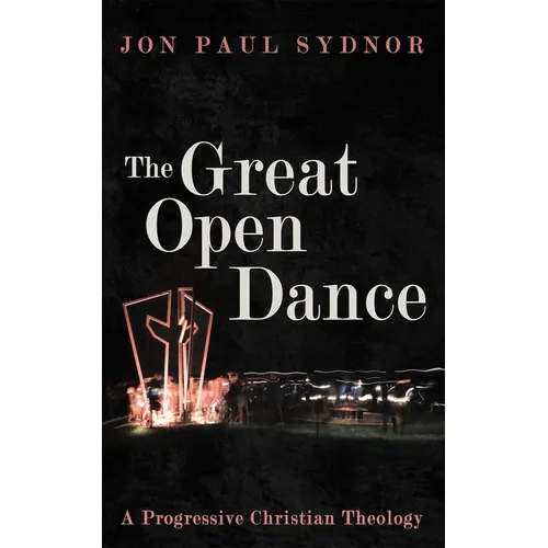 The Great Open Dance: A Progressive Christian Theology - Hardcover