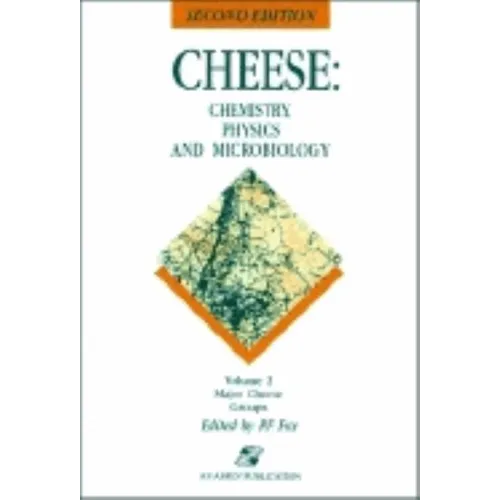 Cheese: Chemistry, Physics and Microbiology: Volume 2 Major Cheese Groups - Hardcover
