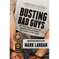 Busting Bad Guys: My True Crime Stories of Bookies, Drug Dealers, and Ladies of the Night - Paperback