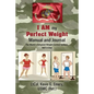 I AM my Perfect Weight Manual and Journal: The World's Simplest Weight Control System, NOT a Diet - Paperback