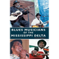 Blues Musicians of the Mississippi Delta - Hardcover
