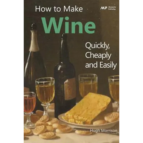 How to Make Wine Quickly, Cheaply and Easily - Paperback