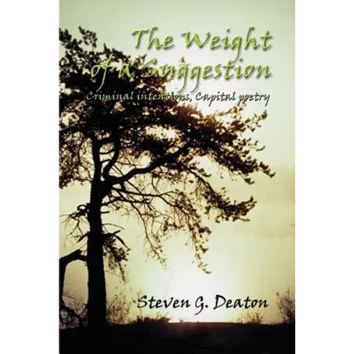 The Weight of a Suggestion: Criminal Intentions, Capital Poetry - Paperback
