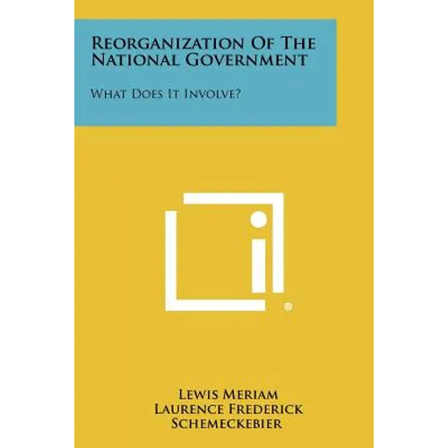 Reorganization of the National Government: What Does It Involve? - Paperback