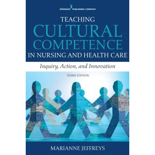 Teaching Cultural Competence in Nursing and Health Care: Inquiry, Action, and Innovation - Paperback