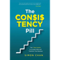The Consistency Pill for Network Marketing Success: The 7 Step System to Increase Sales and Transform Your MLM Business - Paperback