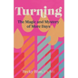 Turning: The Magic and Mystery of More Days - Paperback