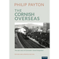 The Cornish Overseas: A History of Cornwall's 'Great Emigration' - Paperback