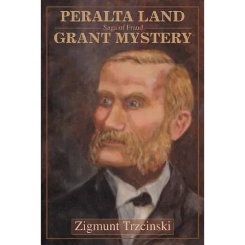 Peralta Land Grant Mystery: Saga of Fraud - Paperback