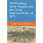 Martinsburg, West Virginia and the Great Railroad Strike of 1877 - Paperback