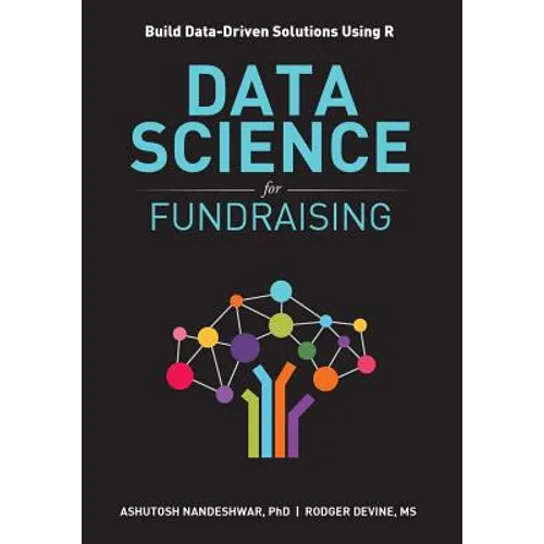 Data Science for Fundraising: Build Data-Driven Solutions Using R - Paperback
