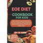 Eoe Diet Cookbook for Kids: Simple and easy solution delicious recipes to figure out and cure kids eoe pain, including healthy and appetizer recip - Paperback