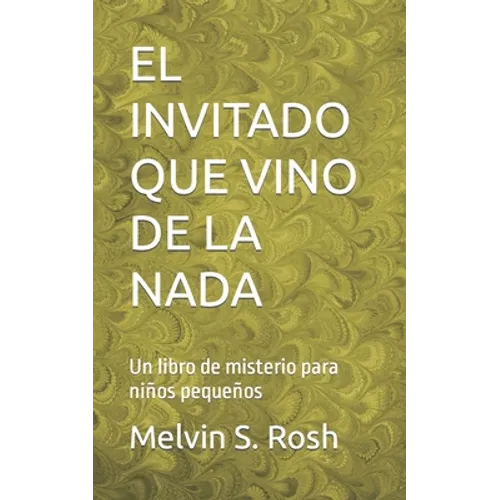El Invitado Que Vino de la NADA: Un libro de misterio para niños pequeños - Paperback