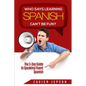 Spanish Workbook For Adults - Who Says Learning Spanish Can't Be Fun: The 3 Day Guide to Speaking Fluent Spanish - Paperback