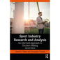 Sport Industry Research and Analysis: An Informed Approach to Decision Making - Paperback